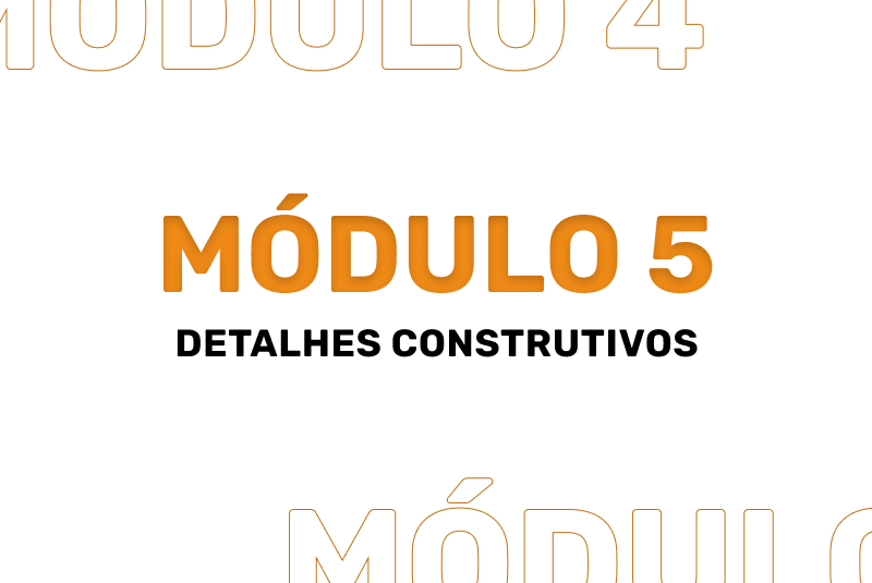 Módulo 05 - Detalhes construtivos