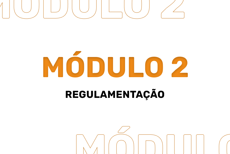 Módulo 02 - Regulamentação